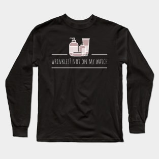 wrinkles? not on my watch Long Sleeve T-Shirt